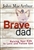 Brave Dad by MacArthur: 9780736965248