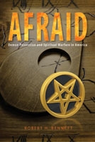 Afraid: Demon Possession and Spiritual Warfare in America by Bennett: 9780758649393