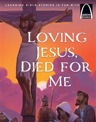 Loving Jesus, Died For Me - Arch Books: 9780758673411