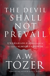 The Devil Shall Not Prevail by Tozer: 9780764240294