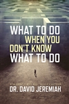 What To Do When You Don't Know What To Do by Jeremiah: 9780781414197