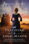 The Vanishing At Loxby Manor by Wilson: 9780785232957