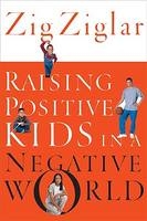 Raising Positive Kids in a Negative World by Zigler: 9780785264781