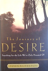The Journey of Desire: Searching for the Life We Always Dreamed of: 9780785268826