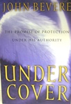 Under Cover: The Promise of Protection Under His Authority - John Bevere: 9780785269915
