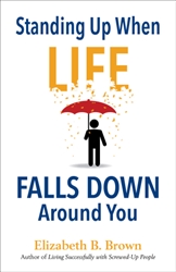 Standing Up When Life Falls Down Around You by Brown: 9780800724320