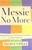 Messie No More: Understanding and Overcoming the Roadblocks to Being Organized: 9780800758271