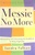Messie No More: Understanding and Overcoming the Roadblocks to Being Organized: 9780800758271