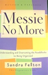 Messie No More: Understanding and Overcoming the Roadblocks to Being Organized: 9780800758271