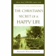 The Christian's Secret of a Happy Life, Complete & Unabridged - Hannah Whitall Smith: 9780800780074