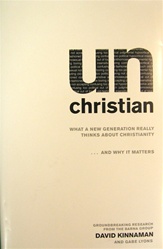 unChristian: What a New Generation Really Thinks about Christianity and Why It Matters - David Kinnaman: 9780801013003