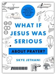 What If Jesus Was Serious ... About Prayer? by Jethani: 9780802424167