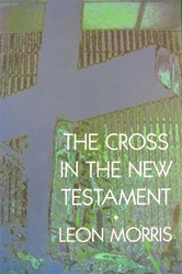 The Cross in the New Testament - Leon Morris: 9780802817303