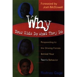 Why Your Kids Do What They Do: Responding to the Driving Forces Behind Your Teen's Behavior - Rodney Gage: 9780805418309