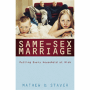 Same-Sex Marriage: Putting Every Household at Risk - Mathew D. Staver: 9780805431964