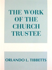 The Work of the Church Trustee, Orlando L. Tibbetts: 9780817008253