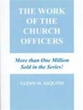 The Work of the Church Officers - Glenn H. Asquith