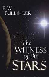 The Witness Of The Stars by Bullinger: 9780825420306