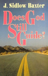 Does God Still Guide? - J. Sidlow Baxter: 9780825421990