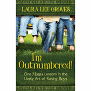 I'm Outnumbered! One Mom's Lessons in the Lively Art of Raising Boys - Laura Lee Groves: 9780825427398