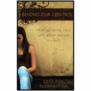 Beyond Our Control: Reconstructing Your Life After Sexual Assault - Leila Rae Sommerfeld: 9780825436826