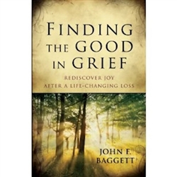 Finding The Good In Grief by Baggett: 9780825443190