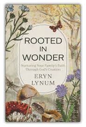 Rooted in Wonder by Lynum: 9780825447617
