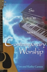So You're Thinking About Contemporary Worship by Carson: 9780827234376