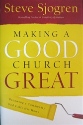 Making a Good Church Great: Becoming a Community God Calls Home - Steve Sjogren: 9780830746620
