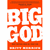 Big God: What Happens When We Trust Him - Britt Merrick: 9780830752225