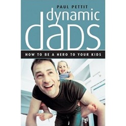 Dynamic Dads: How to be a hero to your kids: 9780842362047