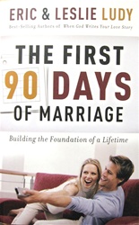 The First 90 Days of Marriage - Eric & Leslie Ludy: 9780849905247