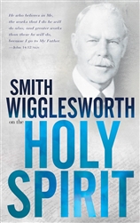 Smith Wigglesworth On The Holy Spirit: 9780883685440