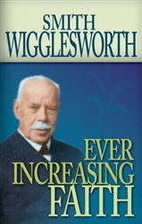 Smith Wigglesworth: Ever Increasing Faith: 9780883686331