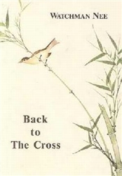 Back To The Cross by Nee: 9780935008708