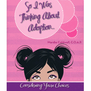 So I Was Thinking About Adoption: Considering Your Choices - Mardie Caldwell: 9780970573452