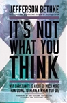 It's Not What You Think by Bethke: 9781400205417