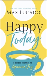 Happy Today: A Guided Journal To Genuine Joy by Lucado: 9781400217243