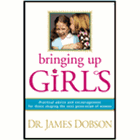 Bringing Up Girls: Practical Advice and Encouragement for Those Shaping the Next Generation of Women - Dr. James Dobson: 9781414301273