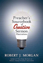 Preacher's Sourcebook For Creative Sermon Illustrations by Morgan: 9781418528034