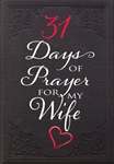 31 Days Of Prayer For My Wife:  9781424555987