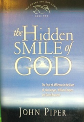The Hidden Smile of God: The Fruit of Affliction in the Lives of John Bunyan, William Cowper, and David Brainerd 9781433501890