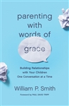 Parenting With Words Of Grace by Smith: 9781433560972