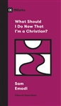 What Should I Do Now That I'm A Christian?: 9781433568107