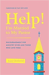 Help! I'm Married To My Pastor by Ortlund: 9781433569777