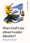 Does God Care About Gender Identity? by Ferguson: 9781433591150