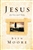 Jesus The One And Only by Moore: 9781433678837