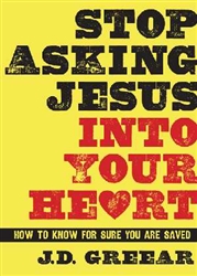 Stop Asking Jesus Into Your Heart by J.D. Greear: 9781433679216