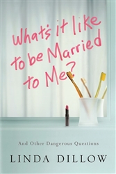What's It Like To Be Married To Me? by Dillow: 9781434700568