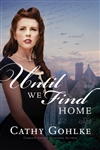 Until We Find Home by Gohlke:  9781496410962